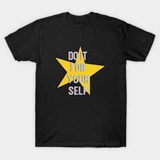 Do it for your self T-Shirt